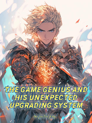 The Game Genius And His Unexpected Upgrading System